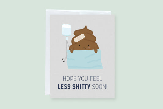 Hope You Feel Less Shitty Soon Greeting Card - CVC1054SPOO